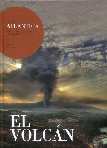 El volcn. Revista atlntica del derecho, la historia y la cultura N 6. Edicin extraordinaria 2021-2023. Islas Canarias