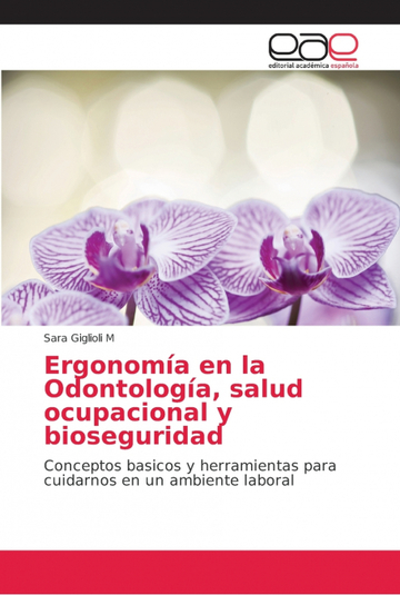 Ergonoma en la odontologa, salud ocupacional y bioseguridad