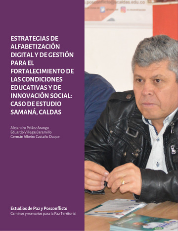 Estrategias de alfabetizacin digital y de gestin para el fortalecimiento de las condiciones educativas y de innovacin social: caso de estudio Saman, Caldas