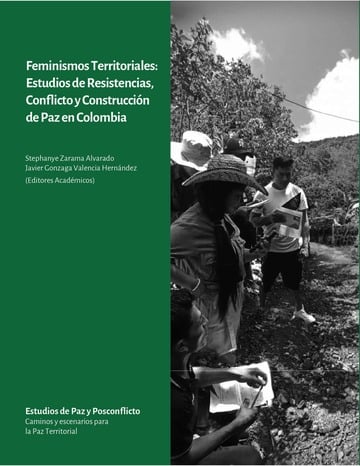 Feminismos Territoriales: Estudios de Resistencias, Conflicto y Construccin de Paz en Colombia