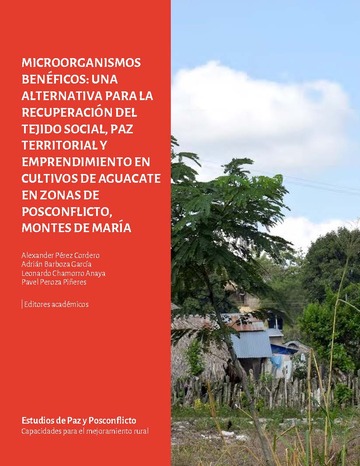 Uso de microorganismos benficos como una alternativa para la produccin agrosostenible en cultivos de aguacate en zonas de posconflicto, Montes de Mara
