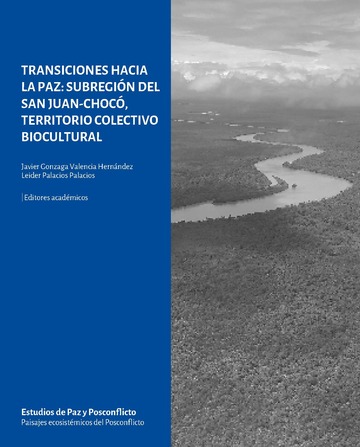 Transiciones hacia la paz: subregin del San Juan-Choc, territorio colectivo biocultural