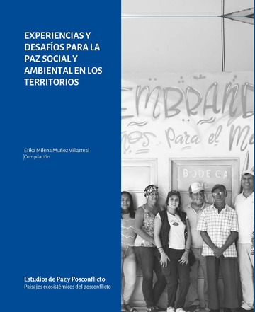 Experiencias y desafos para la paz social y ambiental en los territorios