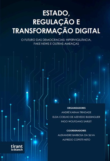 Estado, Regulação e Transformação Digital: O futuro das democracias: hipervigilância, fake news e outras ameaças