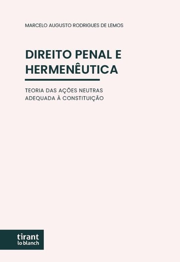 Direito Penal e Hermenutica: Teoria das Aes Neutras adequada  Constituio