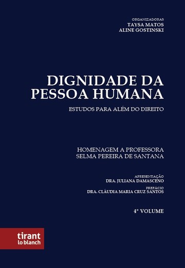 Dignidade da Pessoa Humana:	estudos para alm do direito - Volume 4