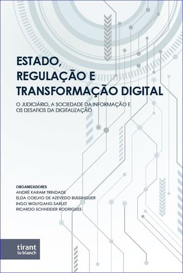 Estado, Regulao Transformao Digital: o judicirio, a sociedade da informao e os desafios da digitalizao