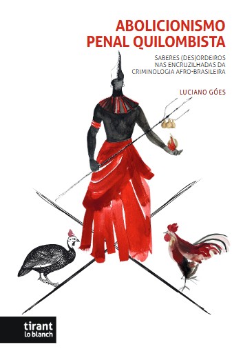 Abolicionismo Penal Quilombista: Saberes (Des)Ordeiros nas Encruzilhadas da Criminologia Afro-Brasileira