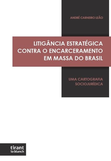 Litigncia estratgica contra o encarceramento em massa do Brasil: Uma cartografia sociojurdica