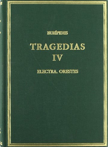 Tragedias Volumen IV Electra . Orestes