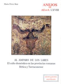 Al amparo de los lares: el culto domstico en las provincias romanas btica y tarraconense