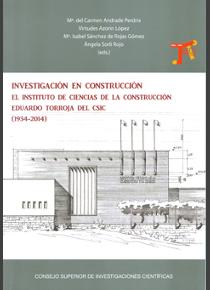 Investigacin en construccin: el instituto de ciencias de la construccin eduardo torroja del csic (1934-2014)