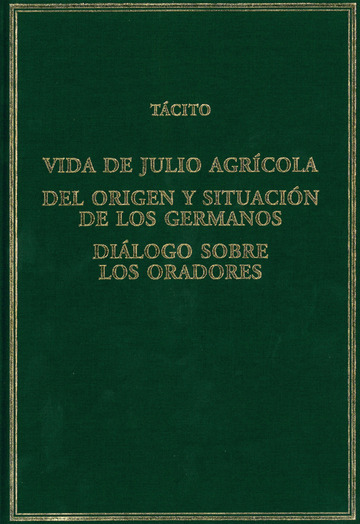 Vida de Julio Agrcola; Del origen y situacin de los germanos; Dilogo sobre los oradores