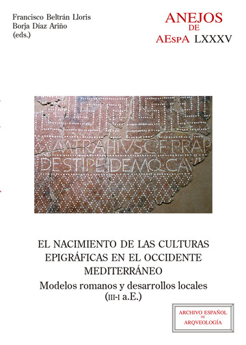 El nacimiento de las culturas epigrficas en el occidente mediterrneo: modelos romanos y desarrollos locales (III-I a.E.)