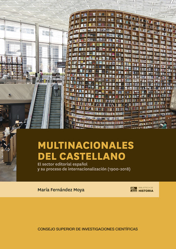 Multinacionales del castellano : el sector editorial espaol y su proceso de internacionalizacin (1900-2018)