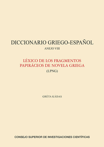 Diccionario griego-espaol. Anejo VIII, Lxico de los fragmentos papirceos de la novela griega (LPNG)