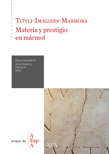 Tituli-imagines-marmora : materia y prestigio en mrmol : homenaje a Isabel Rod de Llanza