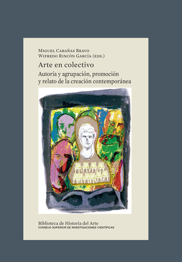 Arte en colectivo : autora y agrupacin, promocin y relato de la creacin contempornea
