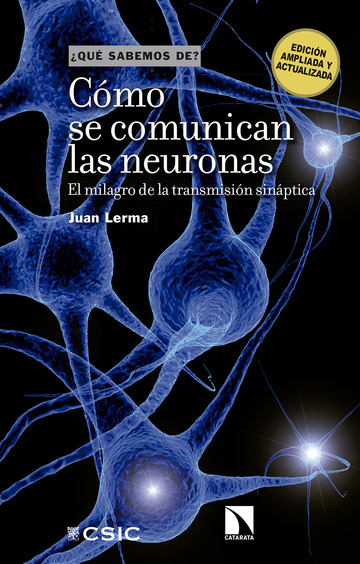 Cmo se comunican las neuronas : el milagro de la transmisin sinptica