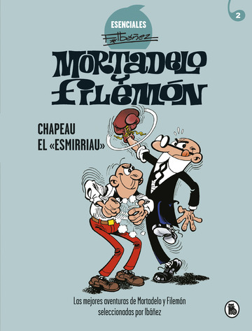 Mortadelo y Filemn. Chapeau el esmirriau (Esenciales Ibez 2)