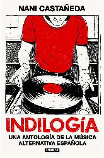 Indiloga. Una antologa de la msica alternativa espaola