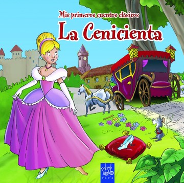 Mis Primeros Cuentos Clsicos. La Cenicienta 