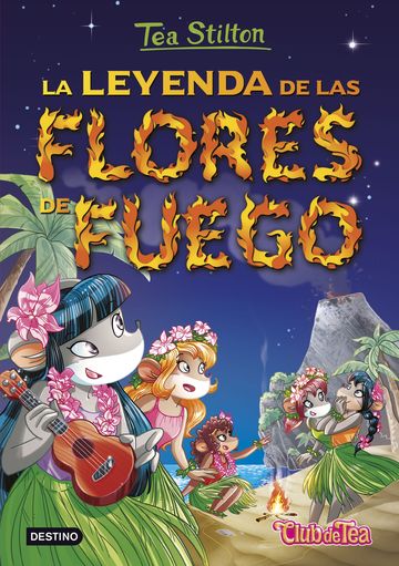 La leyenda de las flores de fuego (Tea Stilton 15)