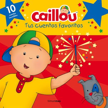 Caillou. tus cuentos favoritos 
