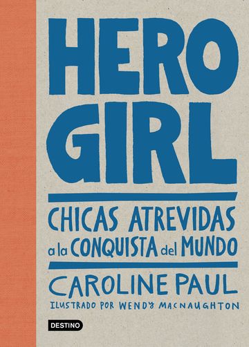 Hero girl: chicas atrevidas a la conquista del mundo 