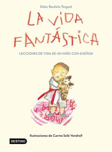 La vida fantstica. Lecciones de vida de un nio con sueos