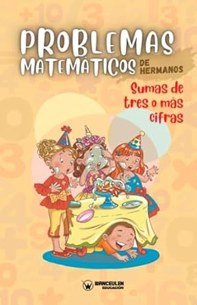 Problemas matemticos de hermanos. Sumas de tres o ms cifras
