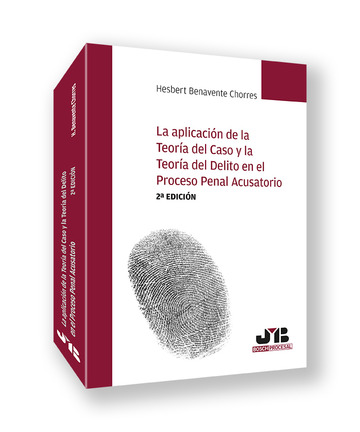 La aplicacin de la teora del caso y la teora del delito en el proceso penal acusatorio (2 edicin)