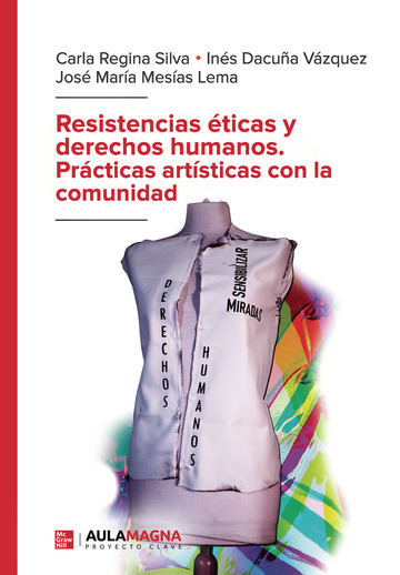 Resistencias ticas y derechos humanos. prcticas artsticas con la comunidad