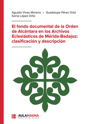 El fondo documental de la orden de alcntara en los archivos eclesisticos de mrida badajoz: clasificacin y descripcin