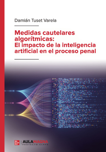Medidas cautelares algortmicas: El impacto de la inteligencia artificial en el proceso penal