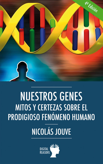 Nuestros genes. Mitos y certezas sobre el prodigioso fenmeno humano