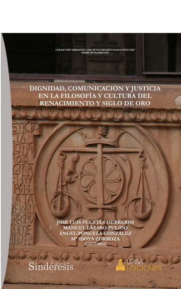 Dignidad, comunicación y justicia en la filosofía y cultura del renacimiento y siglo de oro