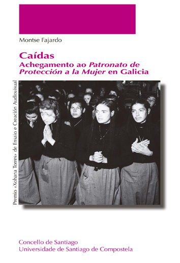 Cadas. achegamento ao patronato de proteccin a la mujer en galicia