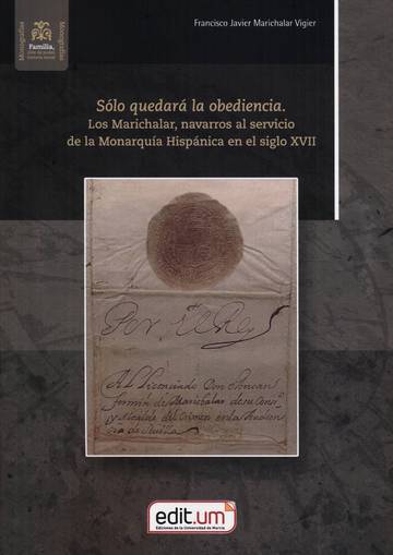 Slo quedar la obediencia. los marichalar, navarros al servicio de la monarqua hispnica en el siglo xvii