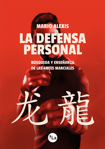 La defensa personal: bãºsqueda y enseã±anza de las artes marciales