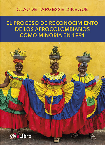 El proceso de reconocimiento de los afrocolombianos como minora en 1991
