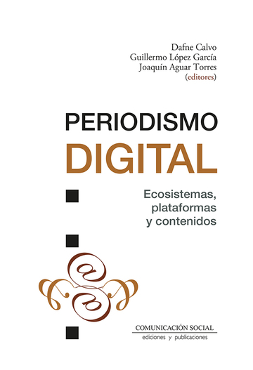Periodismo digital. ecosistemas, plataformas y contenidos
