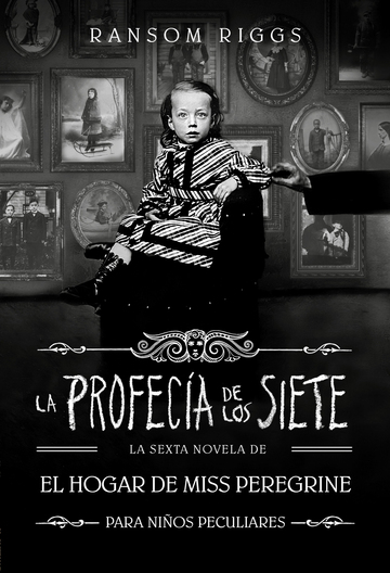 La profeca de los siete (el hogar de miss peregrine para nios peculiares 6)