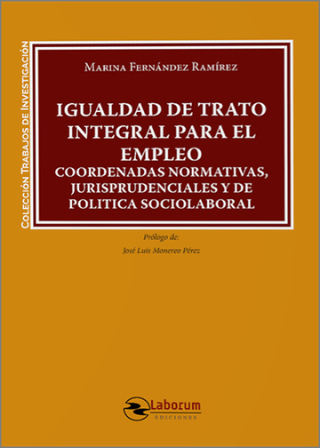 Igualdad de Trato integral para el empleo. Coordenadas normativas, jurisprudenciales y de poltica sociolaboral