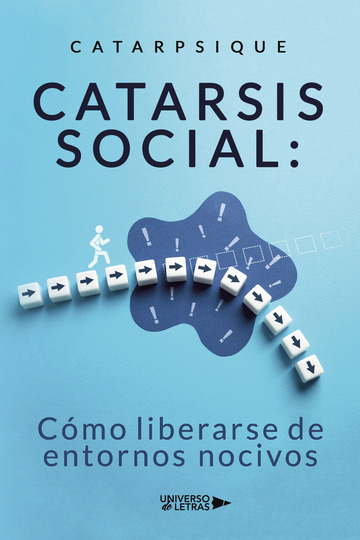 Catarsis social: cmo liberarse de entornos nocivos