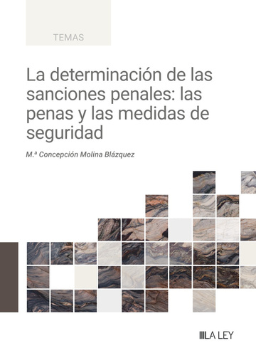 La determinacin de las sanciones penales: las penas y las medidas de seguridad