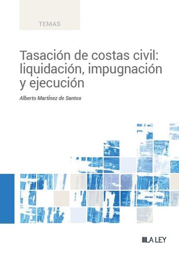Tasacin de costas civil: liquidacin, impugnacin y ejecucin