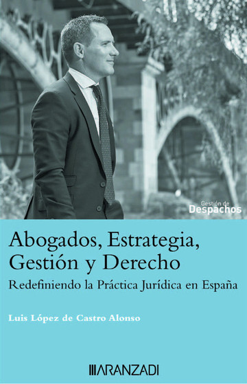 Abogados, Estrategia, Gestin y Derecho. Redefiniendo la Prctica Jurdica en Espaa