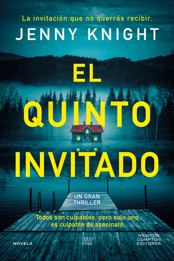 El quinto invitado. El thriller psicolgico que arrasa en el Reino Unido. Cinco amigos, un secreto mortal y un culpable.