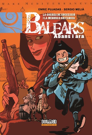 Balears abans i ara: la guerra de successi i la menorca britnica vol. 11